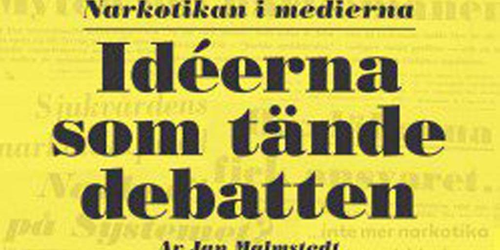 Jan Malmstedt | Idéerna som tände debatten. Narkotikan i medierna