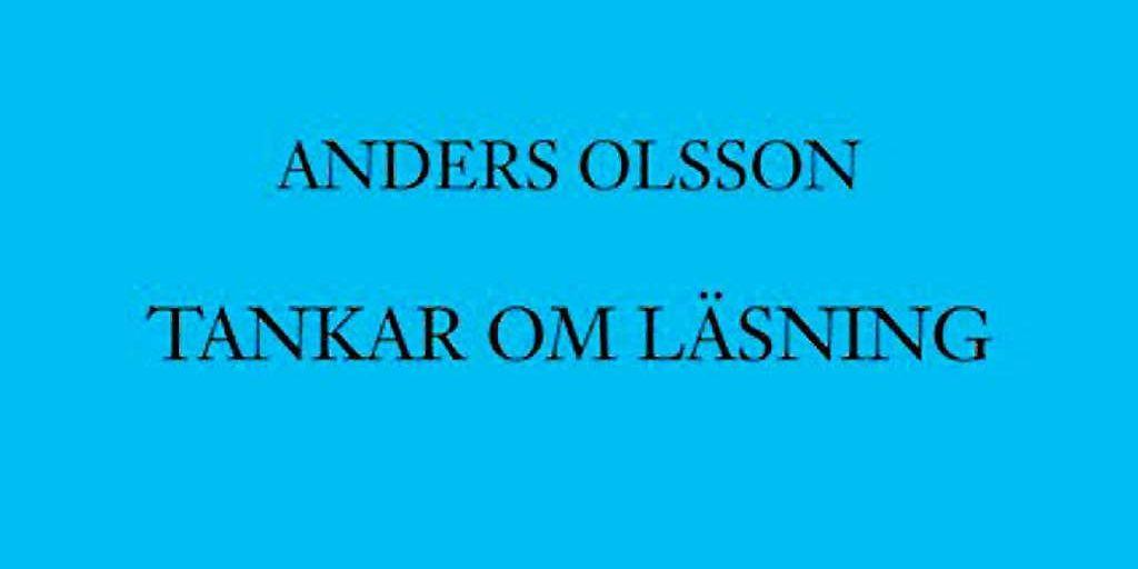 Anders Olsson | Tankar om läsning