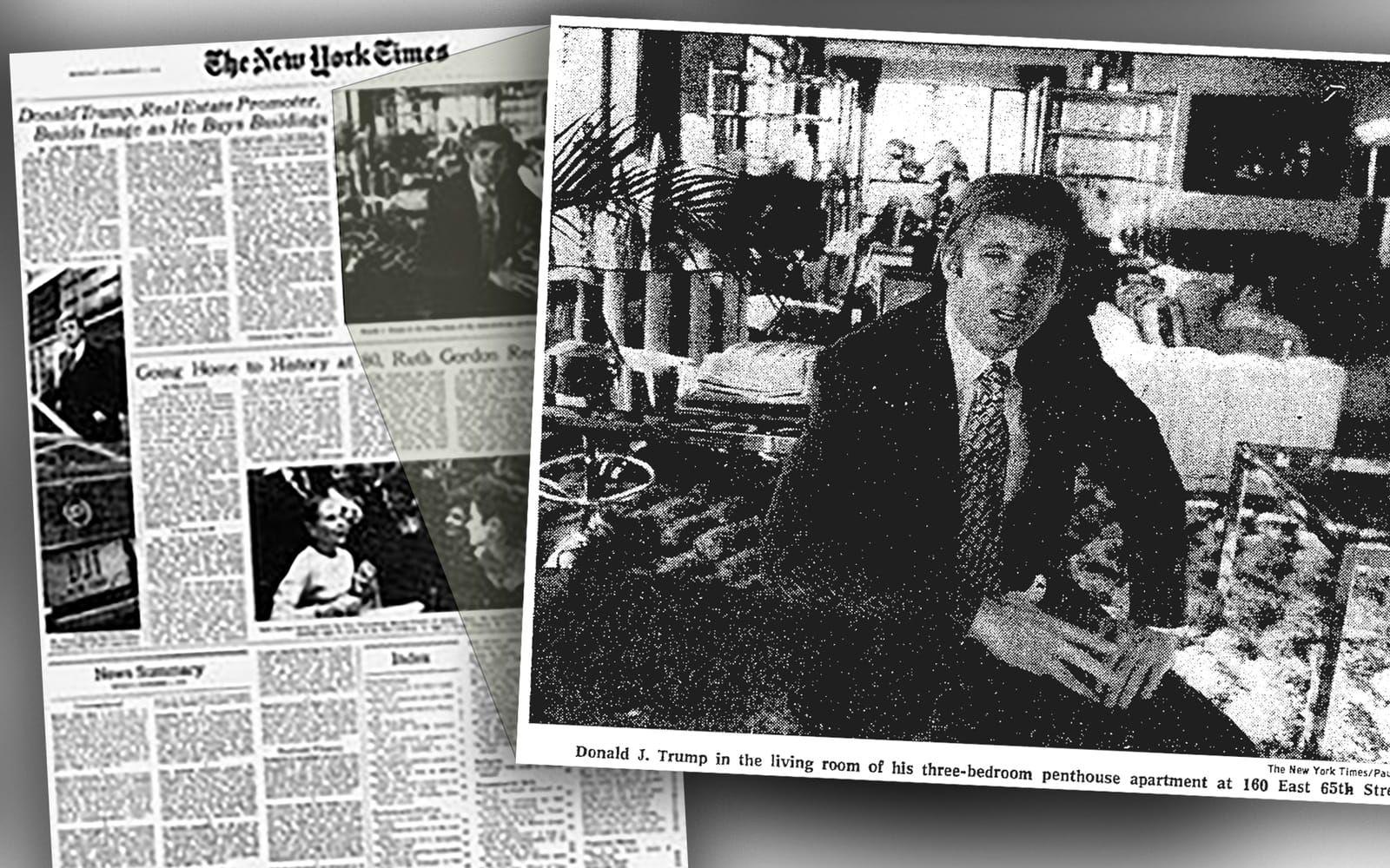 <strong>1976</strong> gjorde New York Times ett reportage med Trump som vid det här laget blivit något av en kändis i staden. ”Han är lång, smäcker och blond, med bländande vita tänder och påminner om Robert Redford. Han åker runt i stan i en silverfärgad Cadillac med egen chaufför och initialerna DJT på plåtarna. Han dejtar slanka fotomodeller, hänger på de finaste klubbarna och är, vid 30 års ålder, god för ’över 200 miljoner’", skrev tidningen då. Faksimil: New York Times