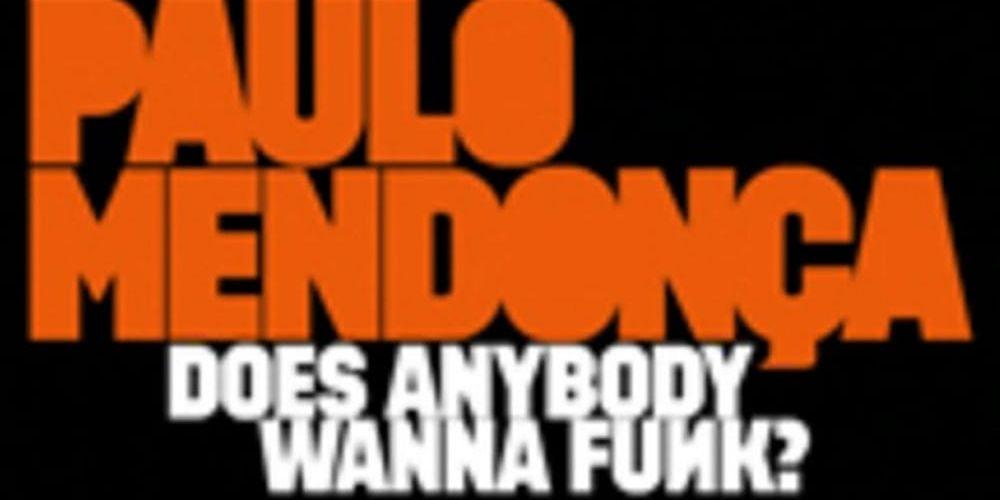 Paulo Mendonca | Does anybody wanna funk?