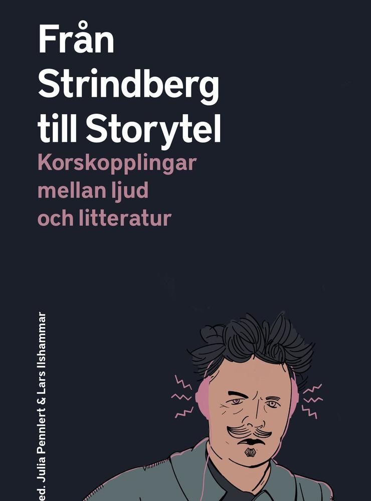 Den nya forskningsantologin ”Från Strindberg till Storytel” kom i början av juni på Daidalos. 