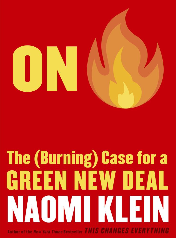 This cover image released by Simon &amp; Schuster shows &quot;On Fire: The (Burning) Case for a Green New Deal &quot; by Naomi Klein. (Simon &amp; Schuster via AP)  NYET292