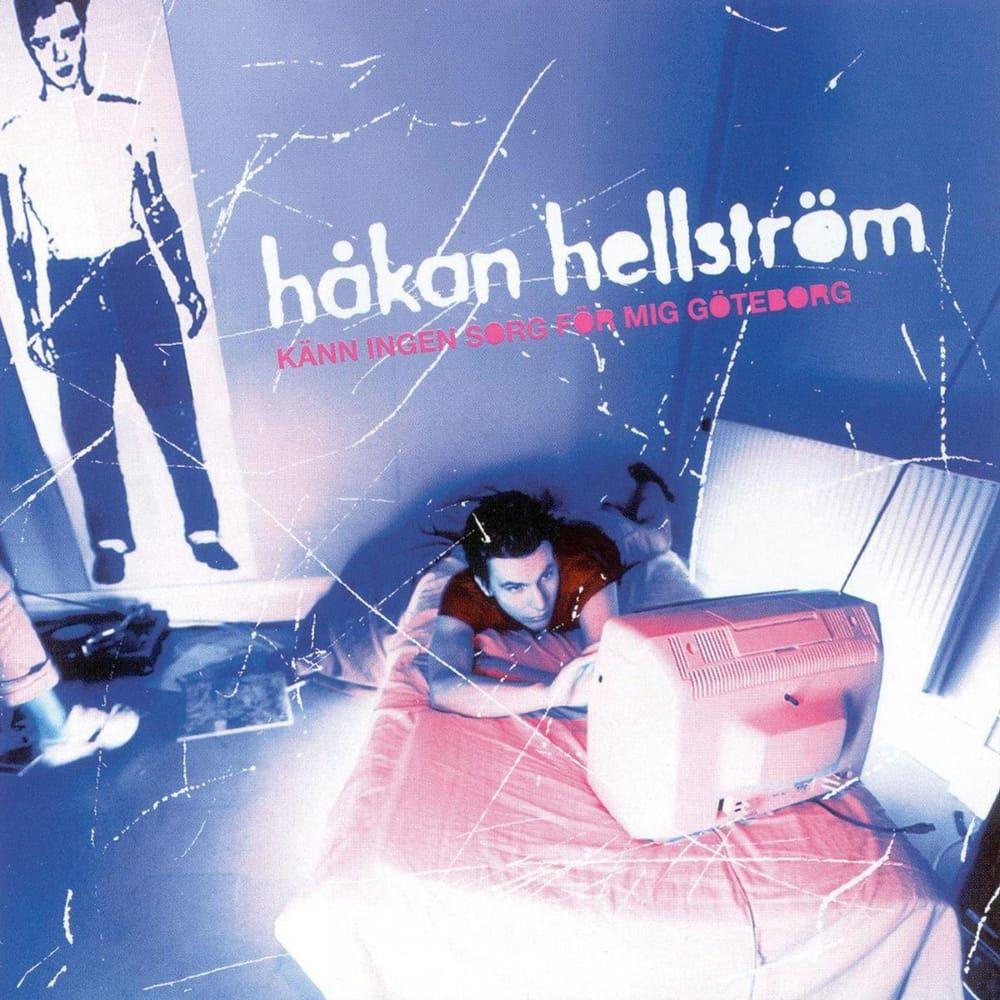 2000 Håkan Hellström: Känn ingen sorg för mig Göteborg