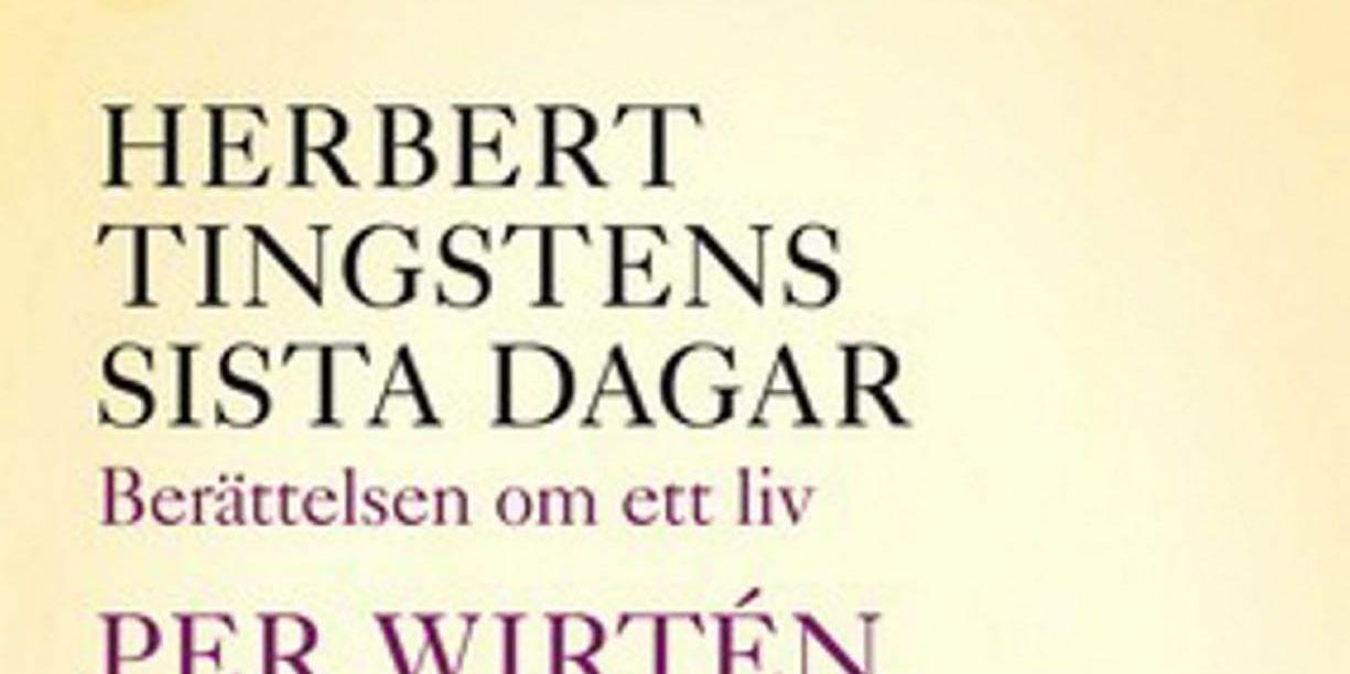 Per Wirtén | Herbert Tingstens sista dagar – berättelsen om ett liv.